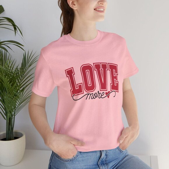 Love More T-Shirt, Inspirational Message Tee,Valentine's Day Gift, Love More Tee - Picture 6 of 8